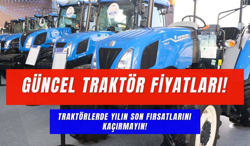 Traktör Almayı Düşünenler Dikkat! Yılın Son Fiyatları!