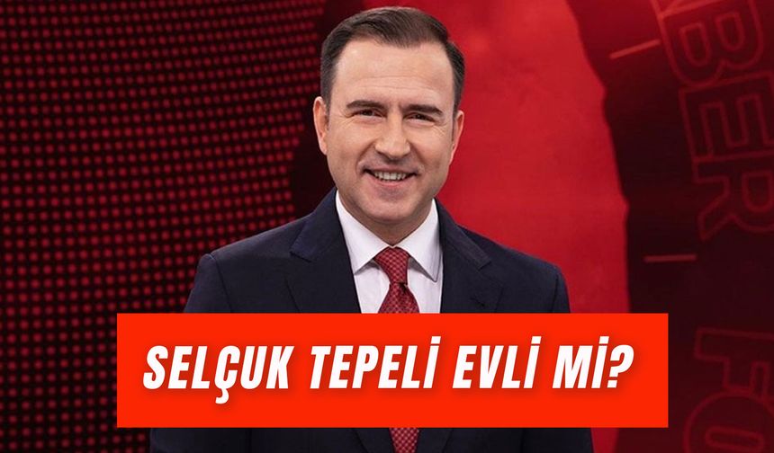 Selçuk Tepeli Evli mi? Now Haber Sunucusu Kimdir?