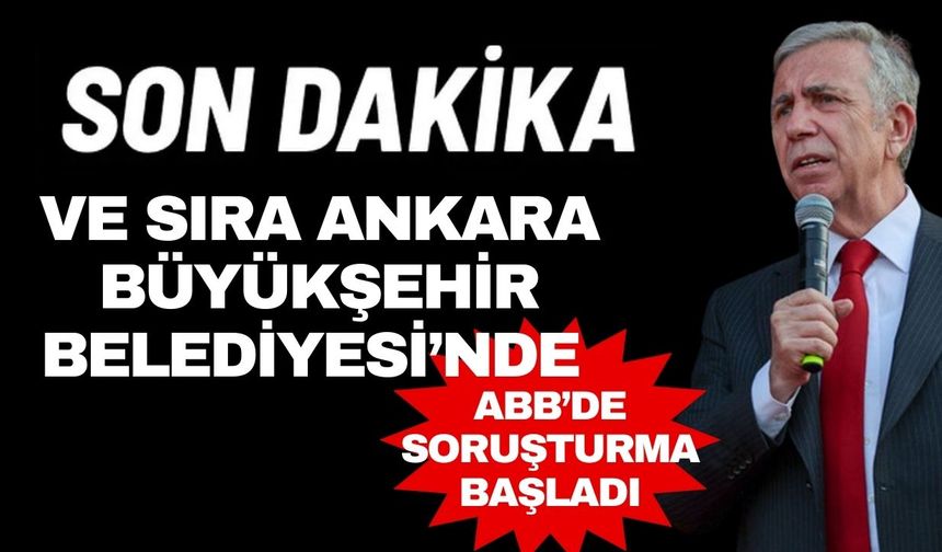 Son dakika… Bu kez de Ankara Büyükşehir Belediyesi’ne soruşturma açıldı