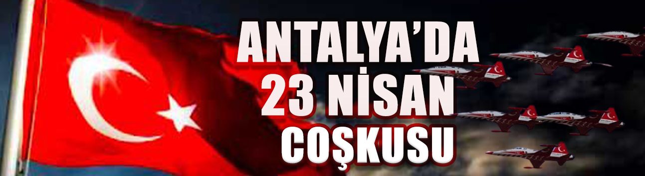 Antalya'ya Türk Hava Kuvvetleri'nden 23 Nisan'da görsel şölen müjdesi
