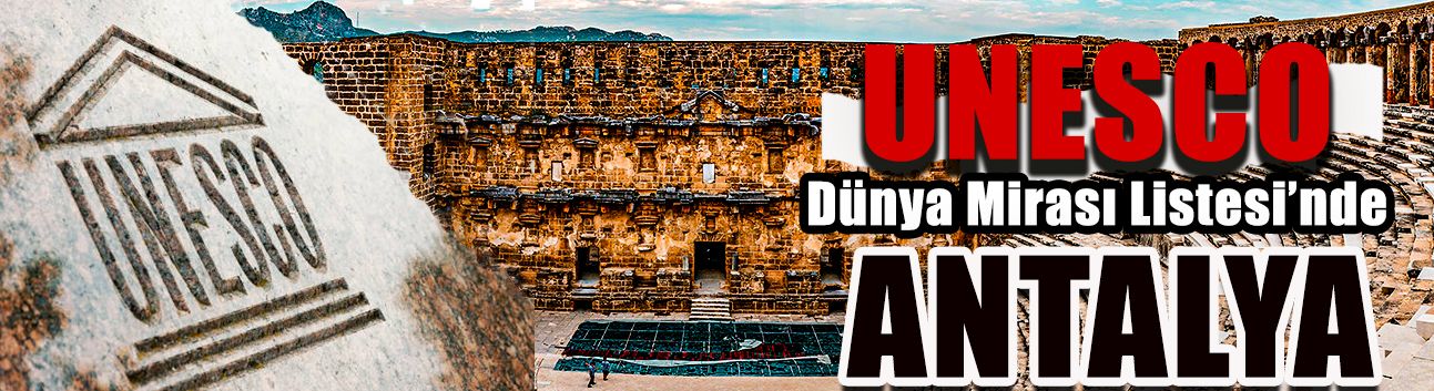 UNESCO'nun o listesi Antalya’nın güzellikleriyle doldu taştı
